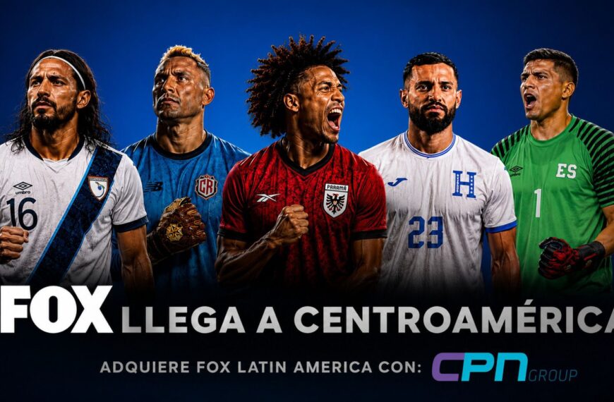 CPN SERÁ REPRESENTANTE COMERCIAL PARA LA DISTRIBUCIÓN DE LOS CANALES DE FOX EN CENTROAMÉRICA